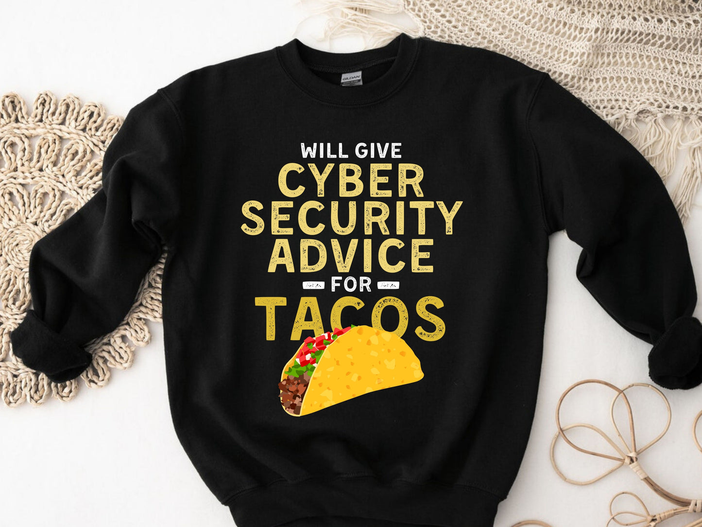 Will Give Cybersecurity Advice For Tacos Sweatshirt