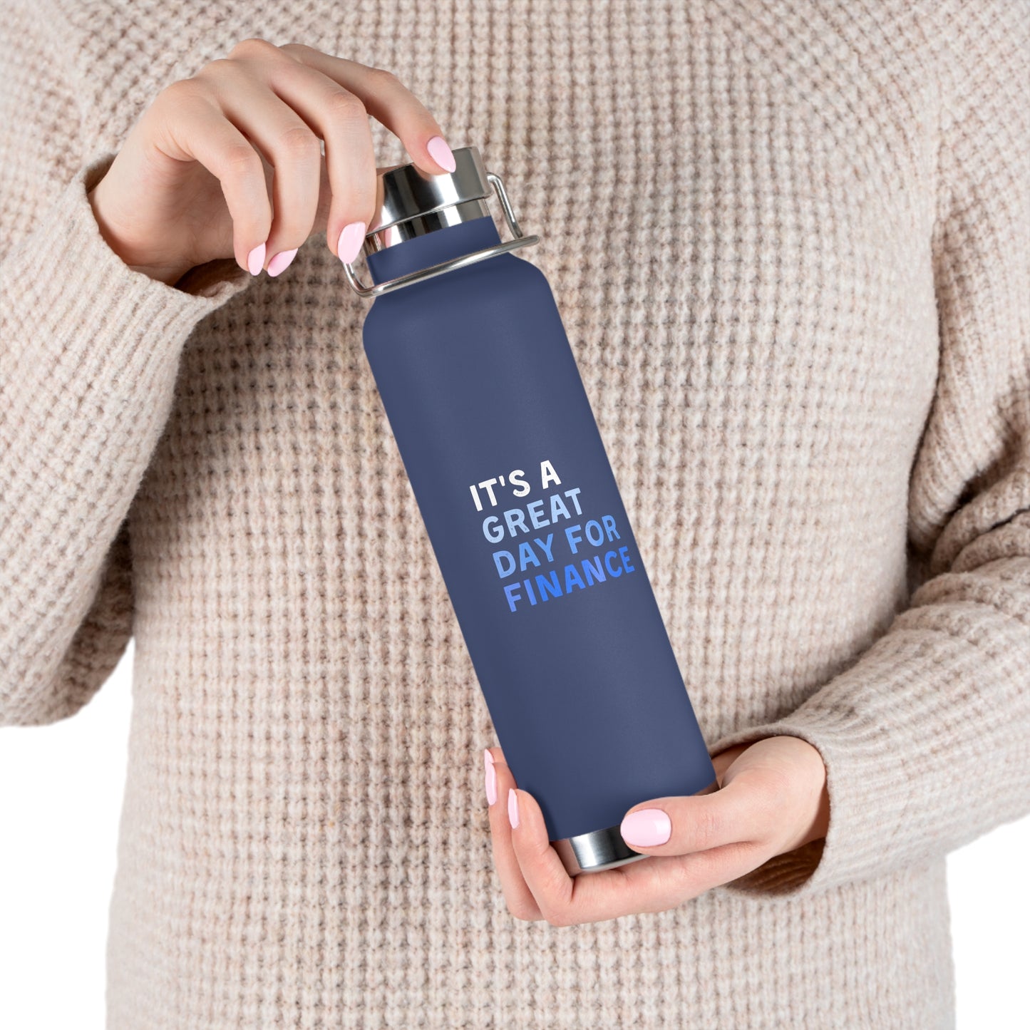It's A Great Day For Finance Copper Vacuum Insulated Bottle, 22oz