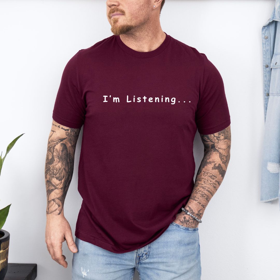 Sarcastic I'm Listening Ultimate Comfort Styled Unisex T-shirt