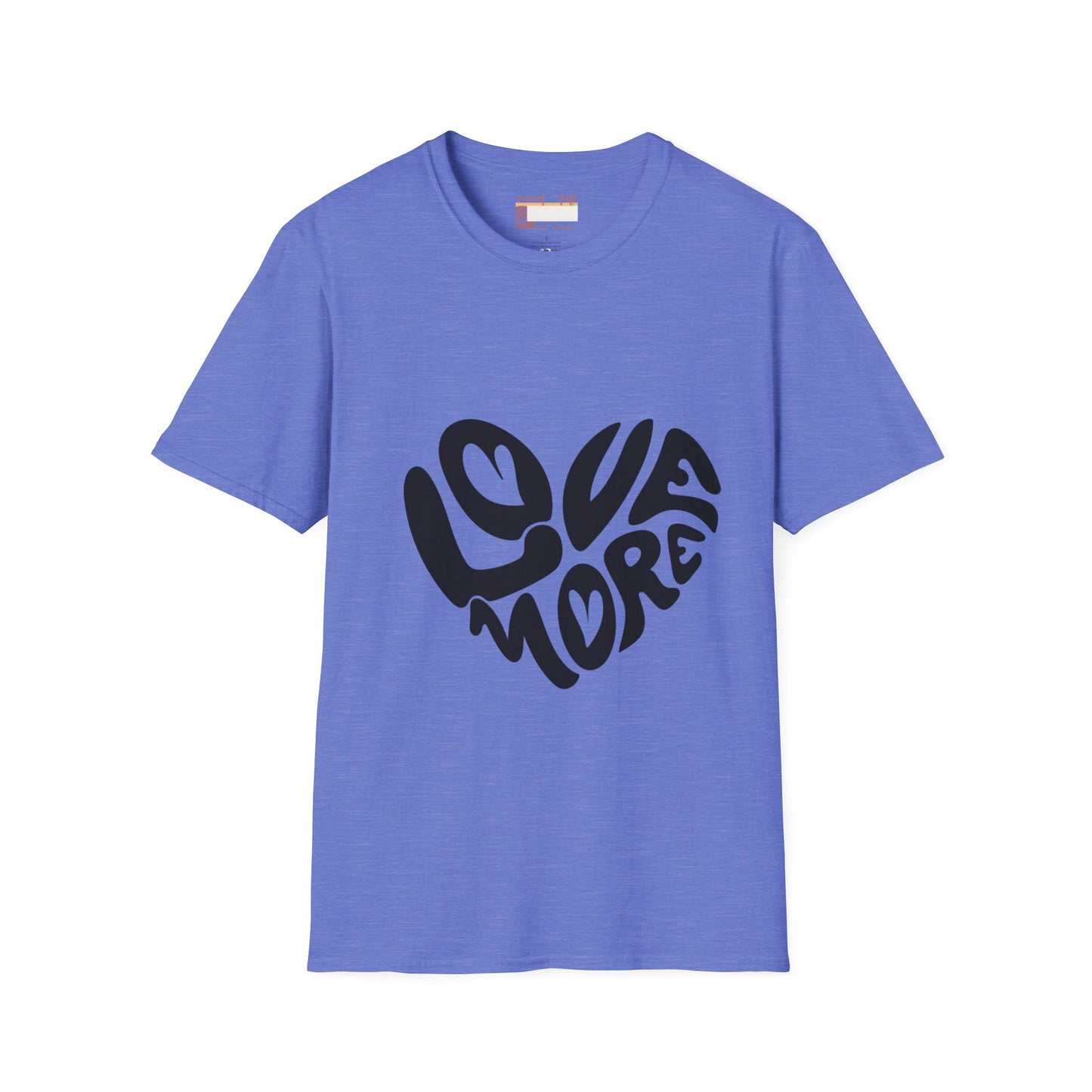 Graphic Love More Designed Comfort Unisex T-shirt