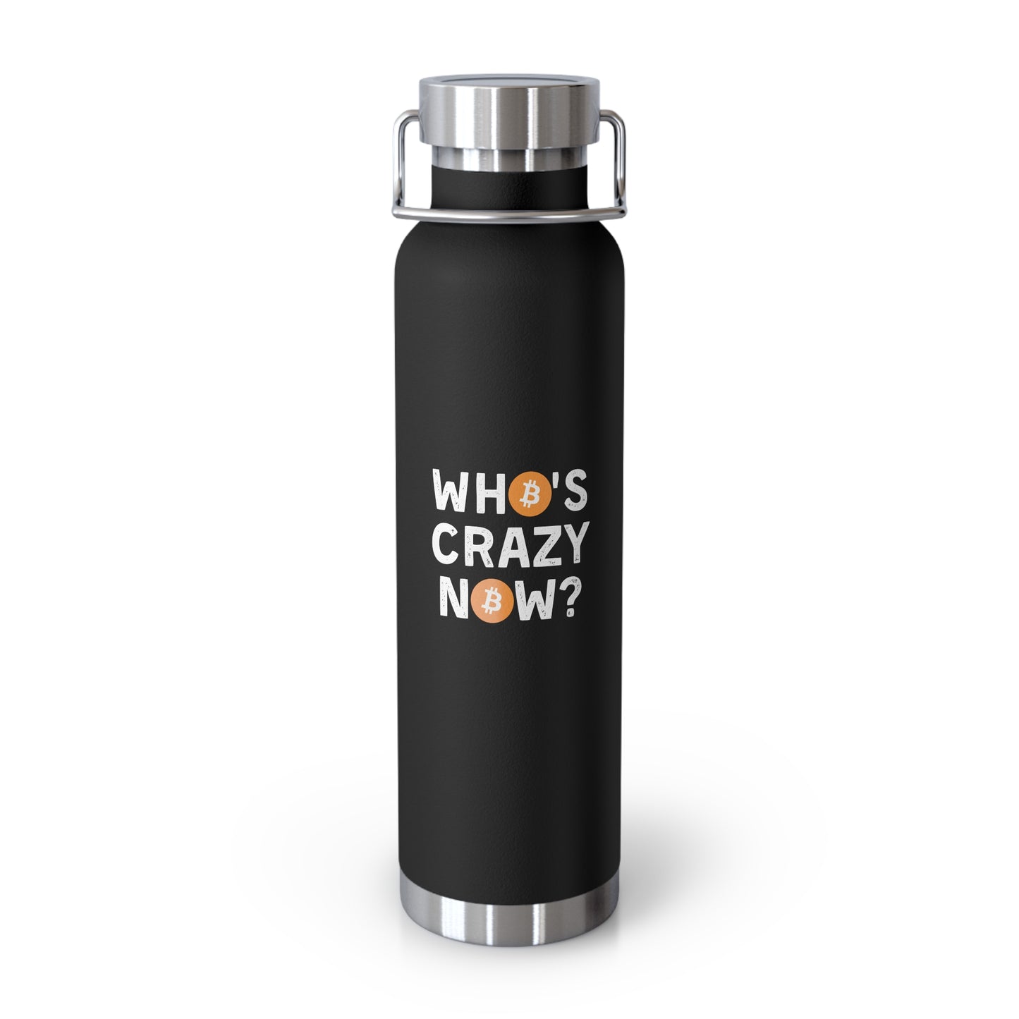Who's Crazy Now? Copper Vacuum Insulated Bottle, 22oz