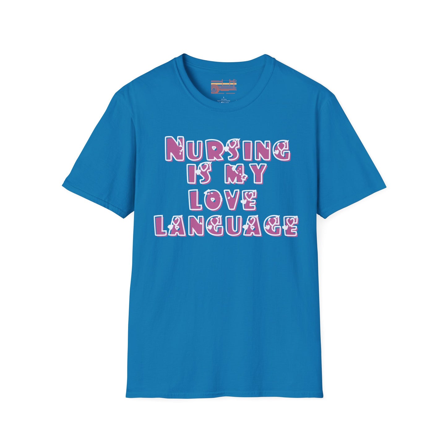 Nursing Is My Love Language Ultimate Comfort Unisex Nurse T-shirt
