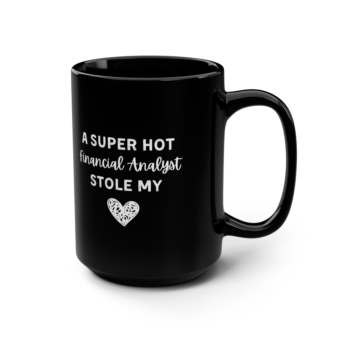 A Super Hot Financial Analyst Stole My Heart Mug 15oz