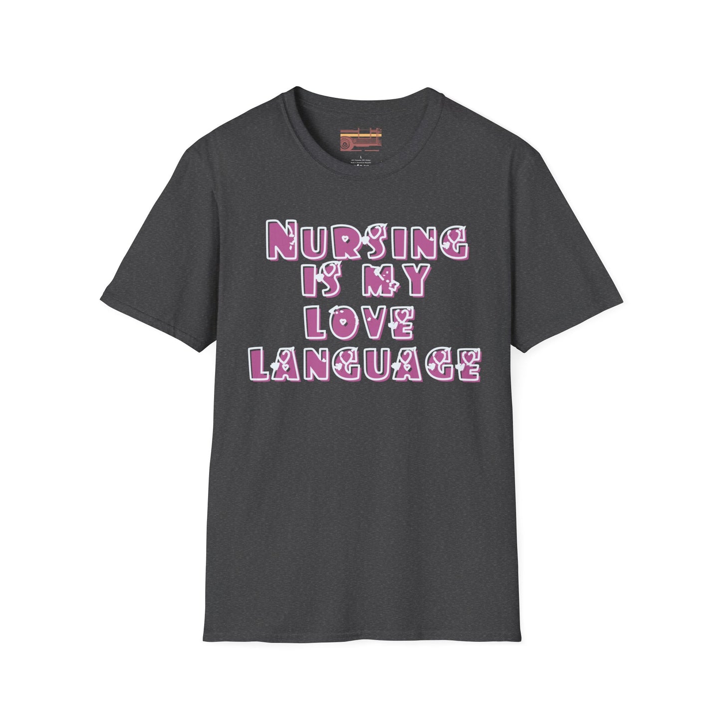 Nursing Is My Love Language Ultimate Comfort Unisex Nurse T-shirt
