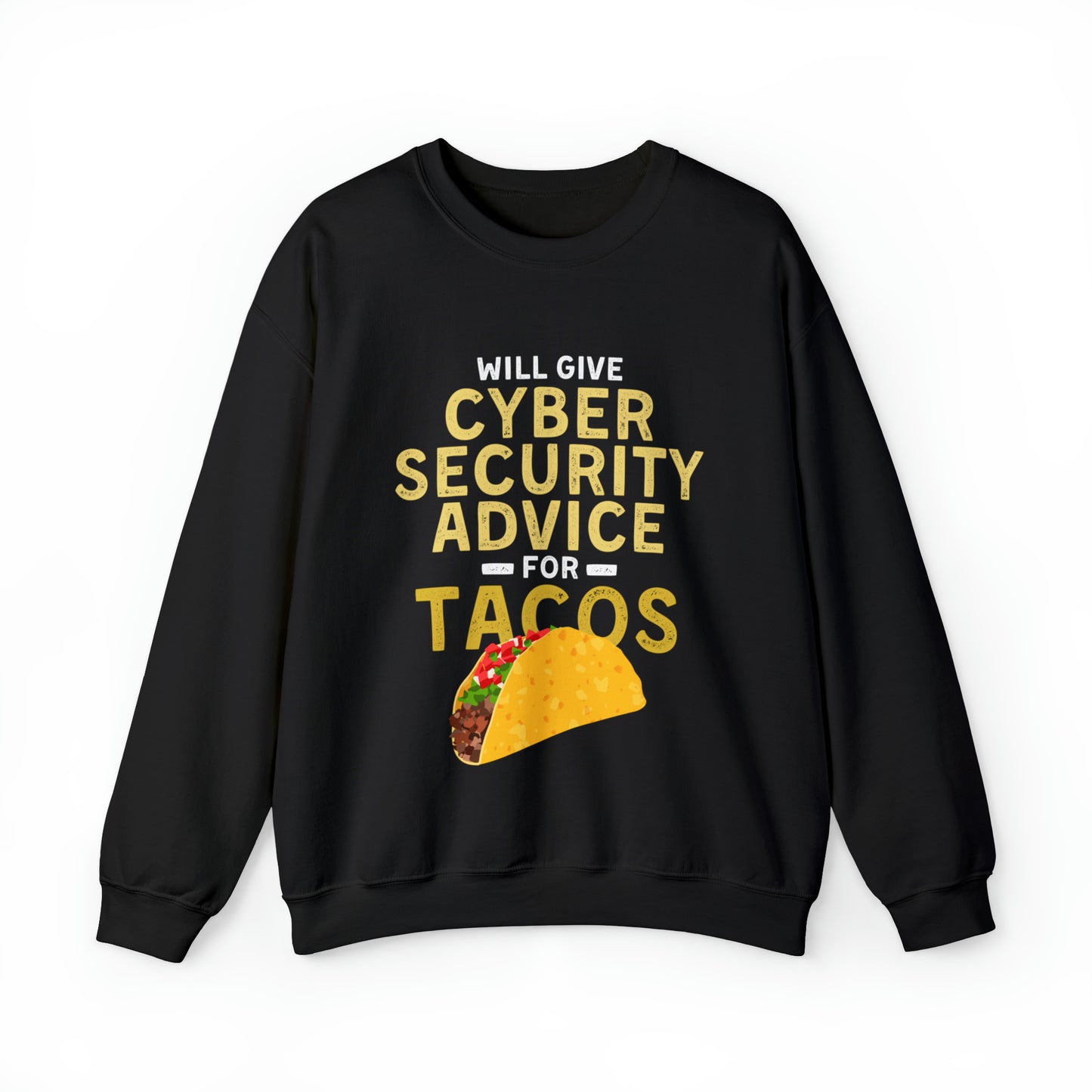 Will Give Cybersecurity Advice For Tacos Sweatshirt