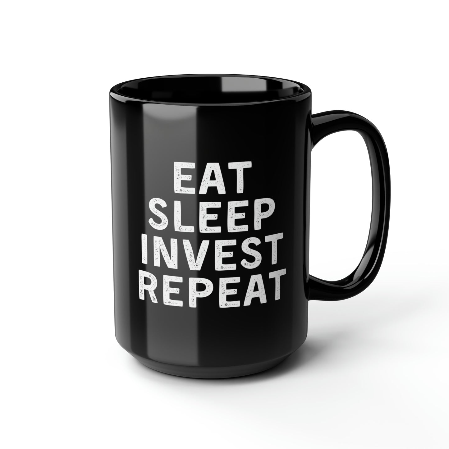 Eat Sleep Invest Repeat Mug 15oz