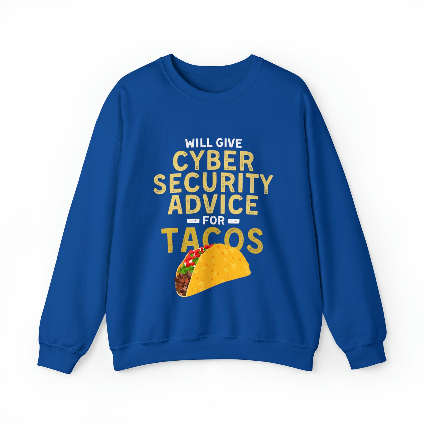 Will Give Cybersecurity Advice For Tacos Sweatshirt
