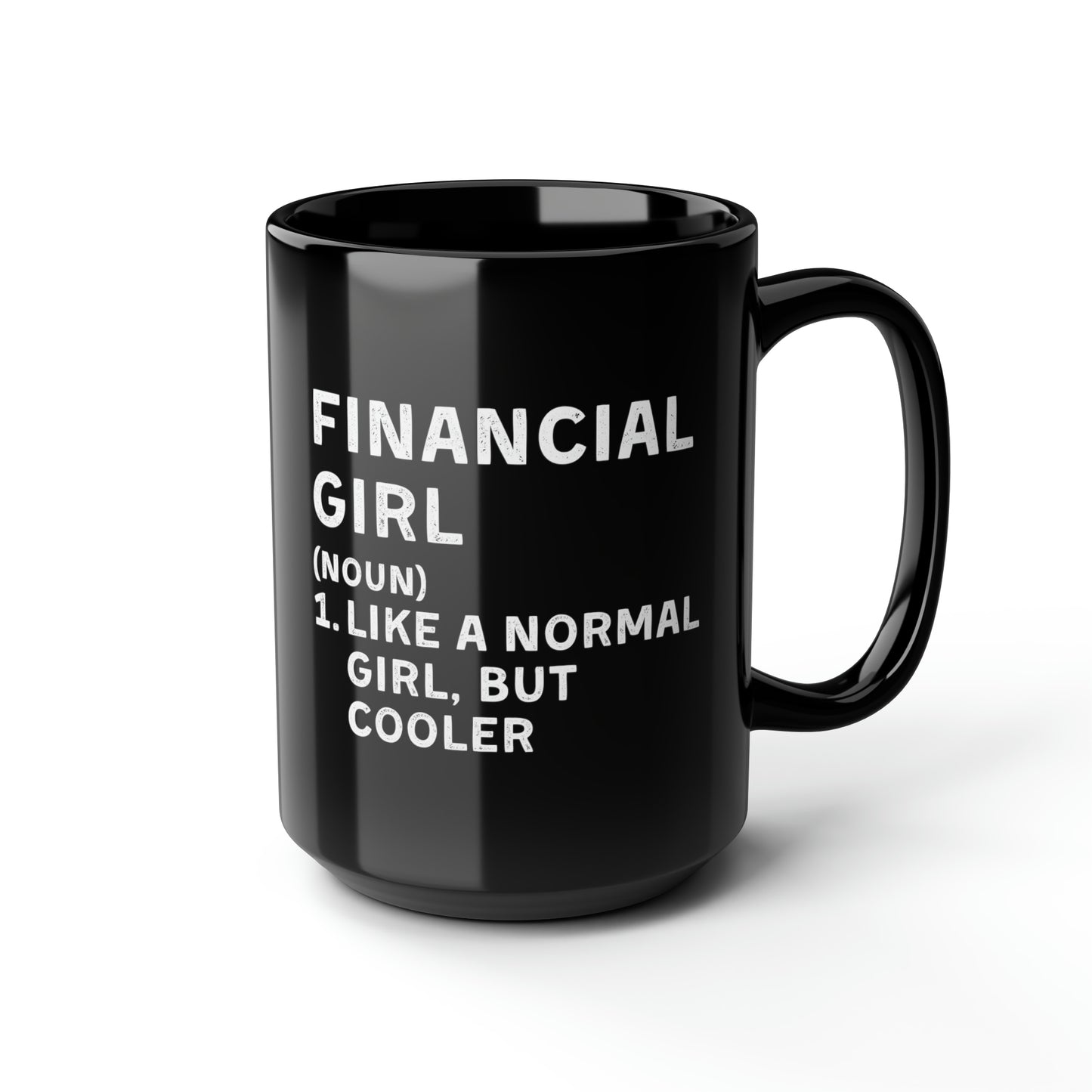 Financial Girl (Like Normal Girl, but cooler) Mug 15oz