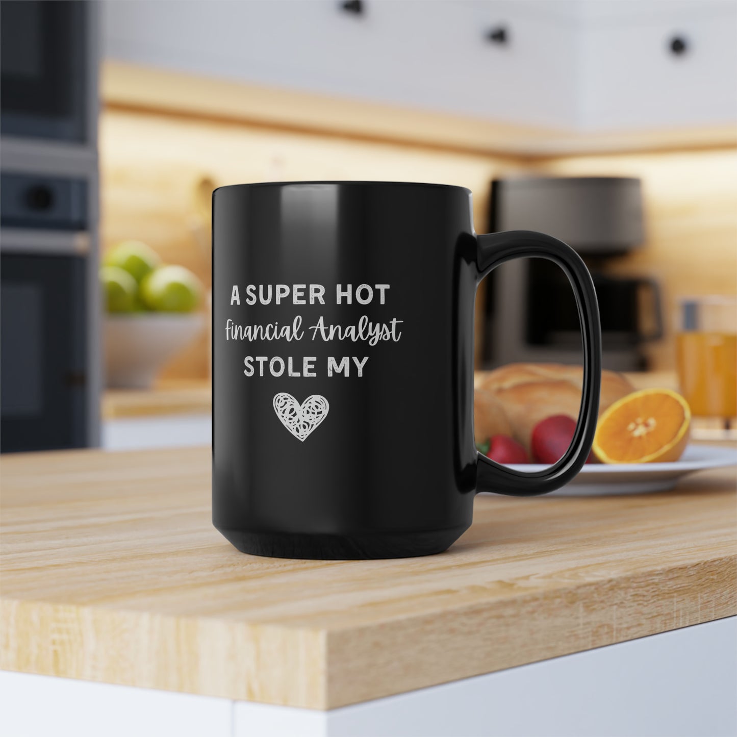 A Super Hot Financial Analyst Stole My Heart Mug 15oz