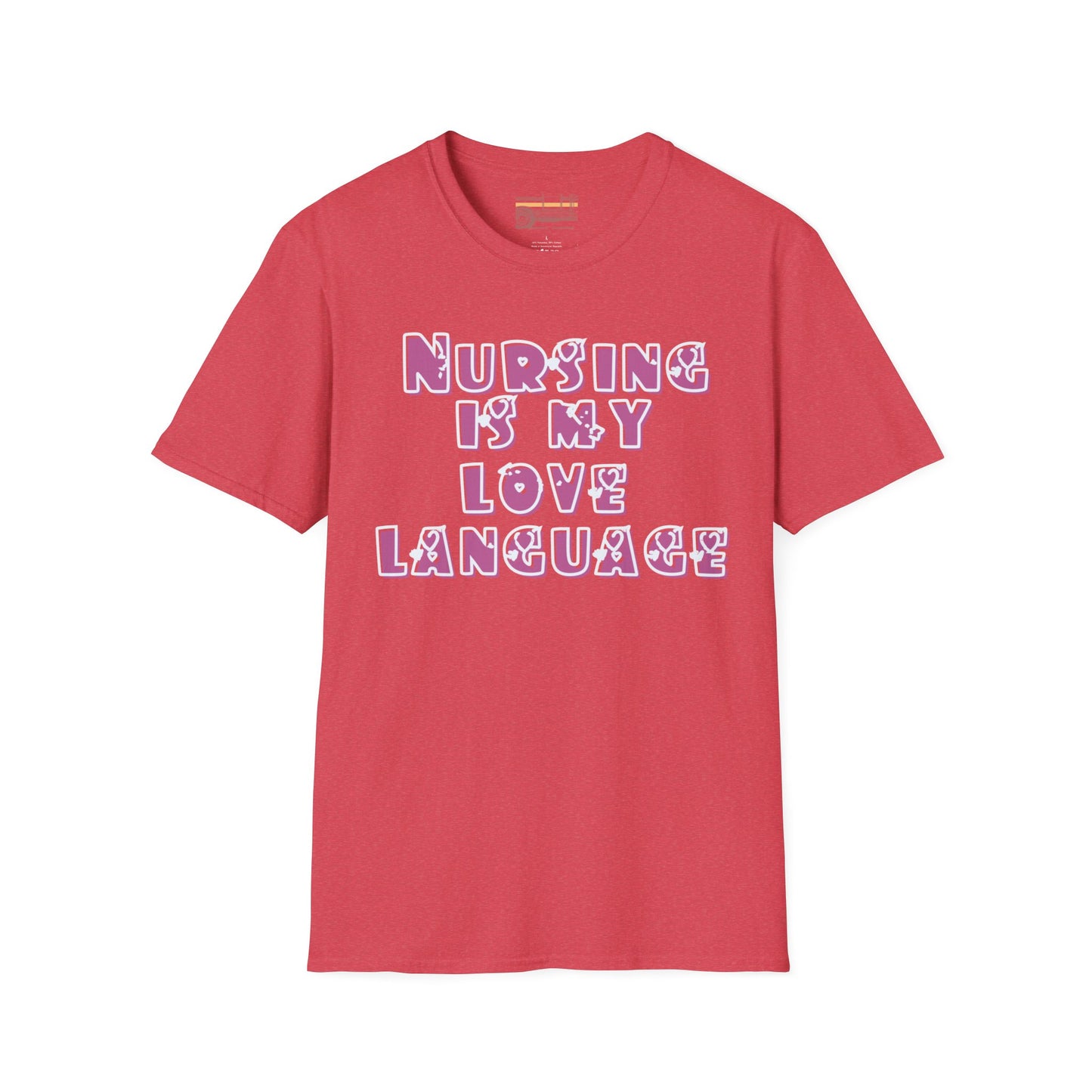 Nursing Is My Love Language Ultimate Comfort Unisex Nurse T-shirt