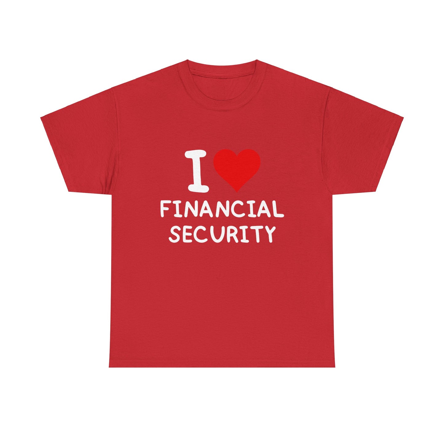 I Love Financial Security Ultimate Comfort Unisex T-Shirt