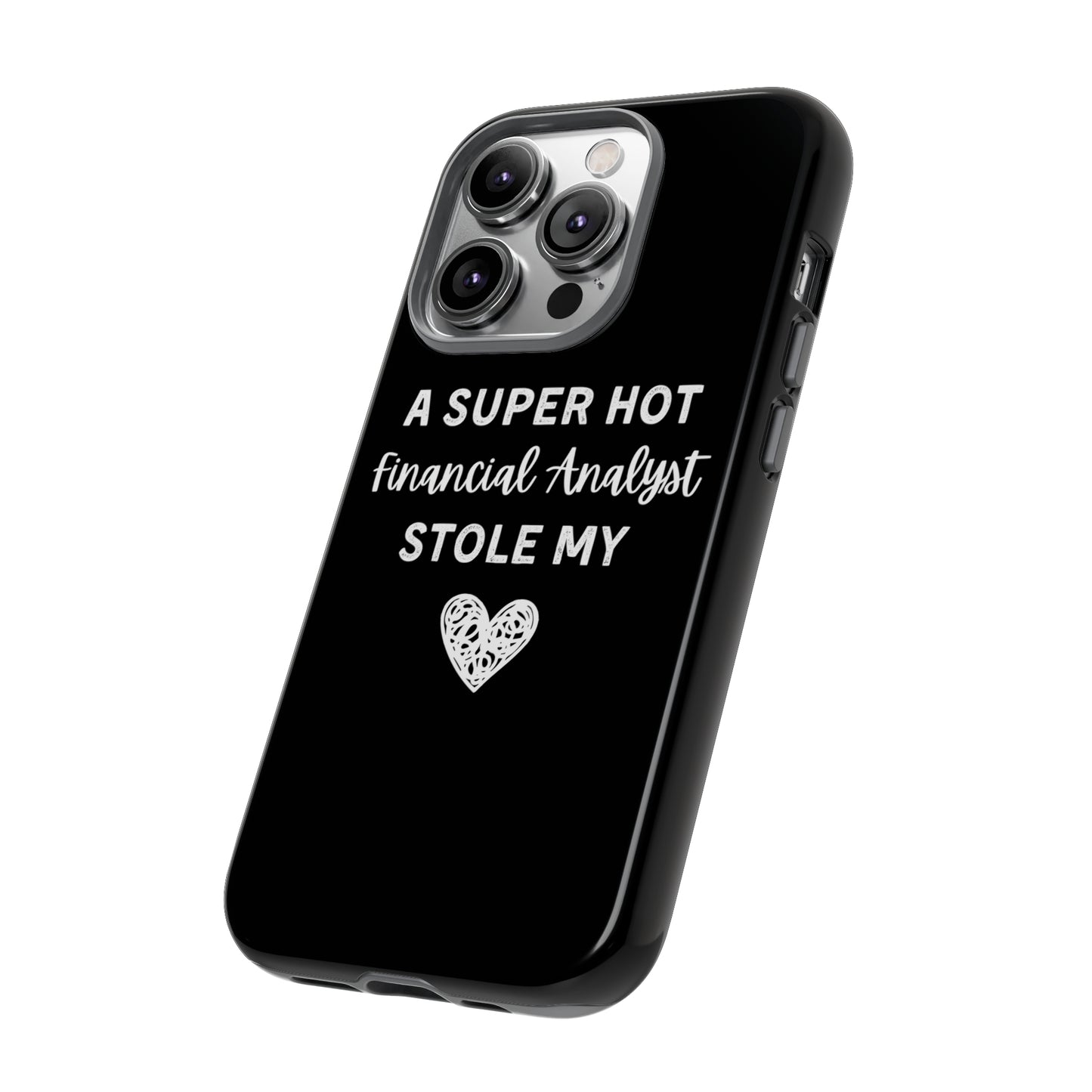 A Super Hot Financial Analyst Stole My Heart iPhone Case