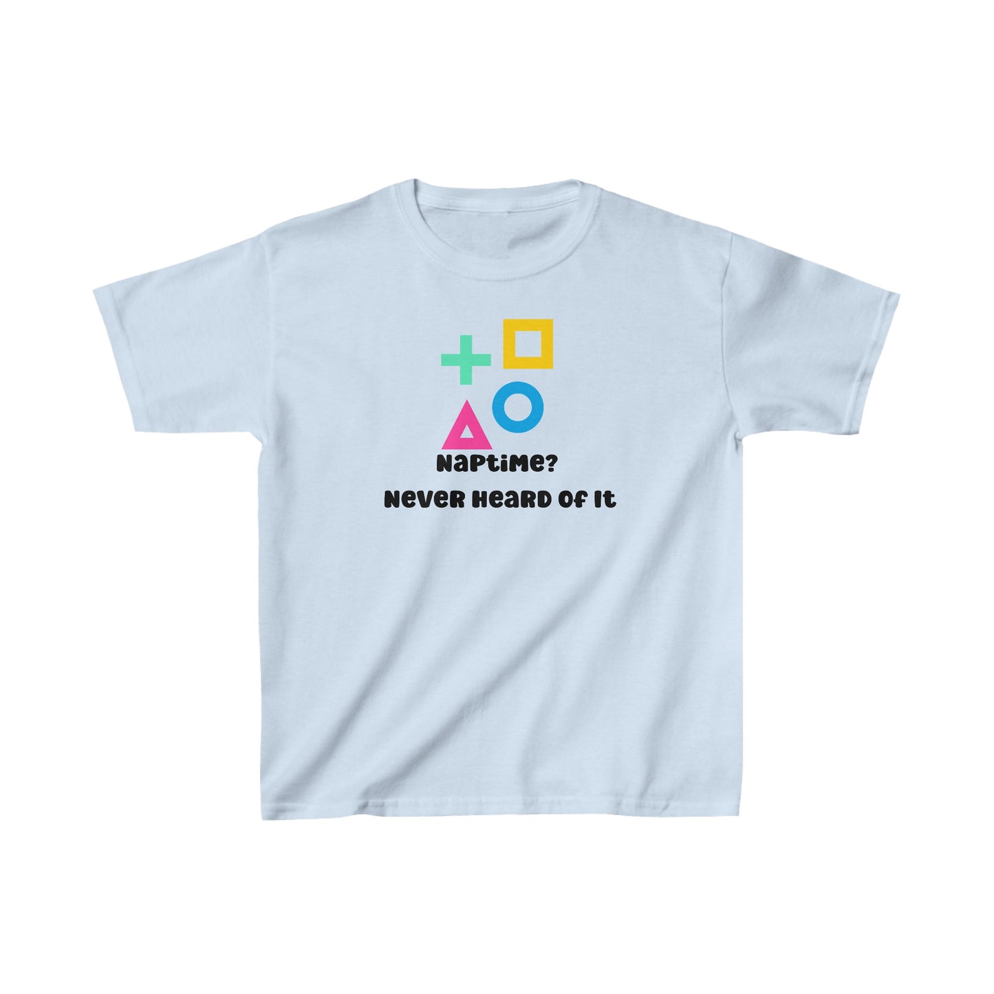Unisex Kids Naptime Never Heard Of It Ultimate Comfort T-Shirts