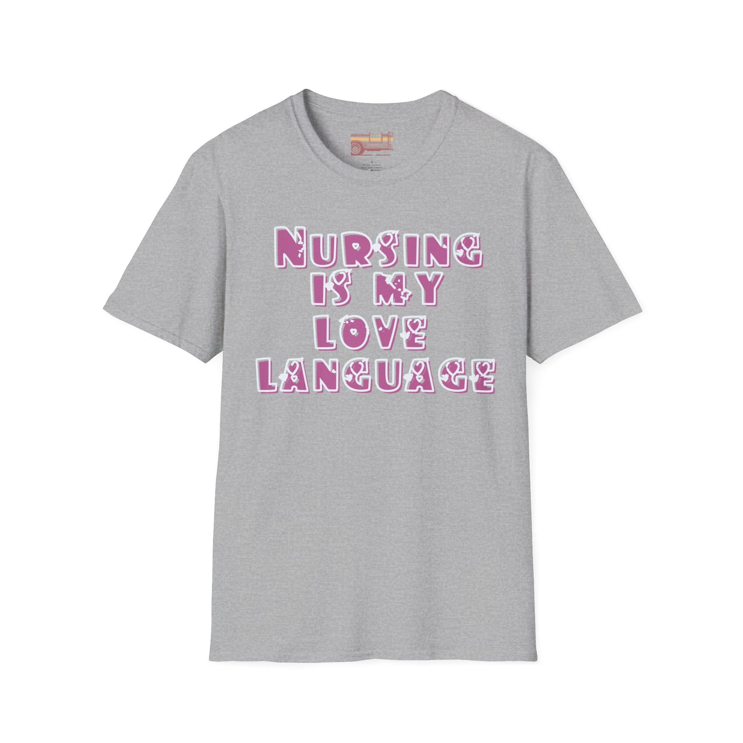 Nursing Is My Love Language Ultimate Comfort Unisex Nurse T-shirt