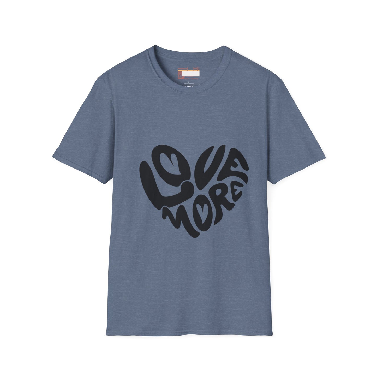 Graphic Love More Designed Comfort Unisex T-shirt