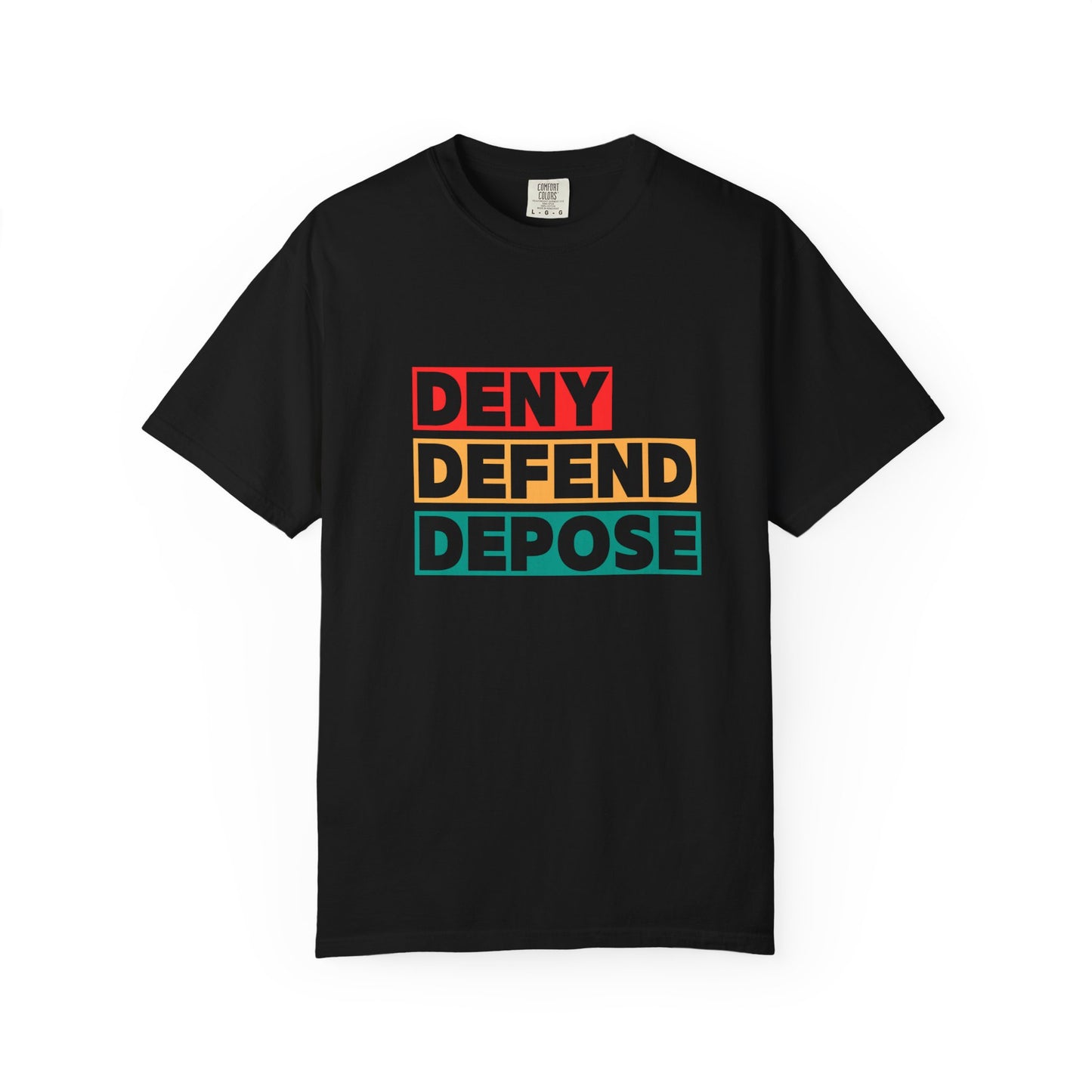 Deny Defend Depose apparel, Custom Color Activism Shirts, Shirts for Union Activists, T-shirt for Social crusader, Freedom Fighter T-shirts