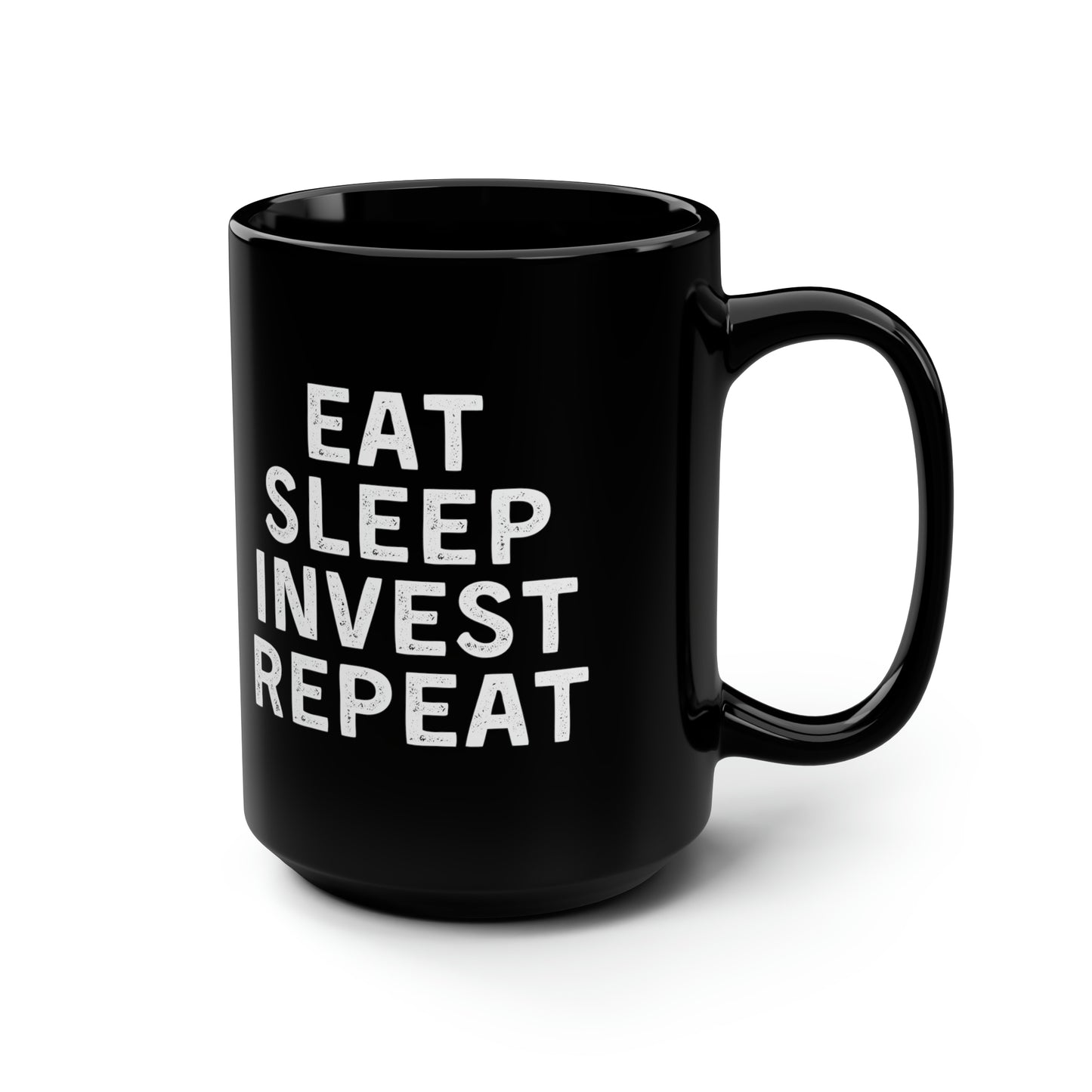 Eat Sleep Invest Repeat Mug 15oz