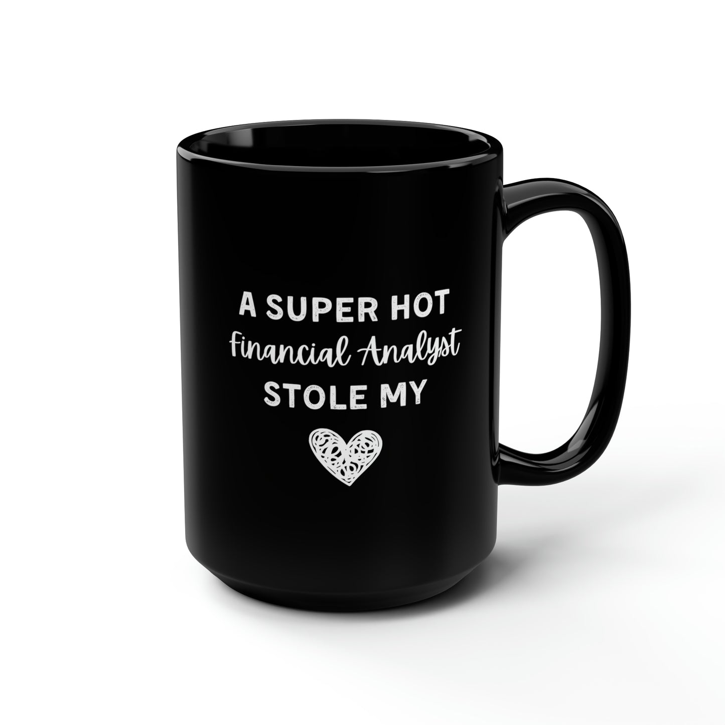 A Super Hot Financial Analyst Stole My Heart Mug 15oz