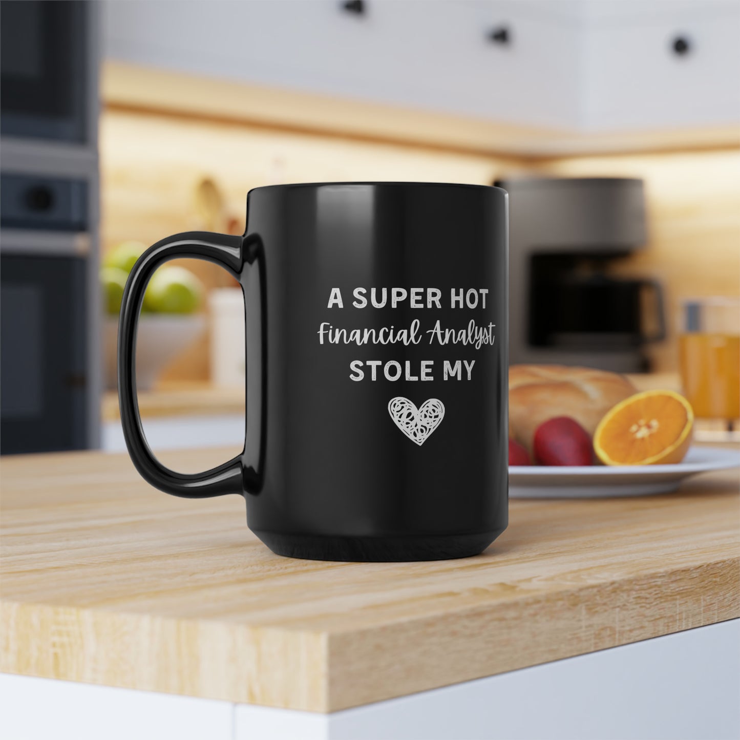 A Super Hot Financial Analyst Stole My Heart Mug 15oz