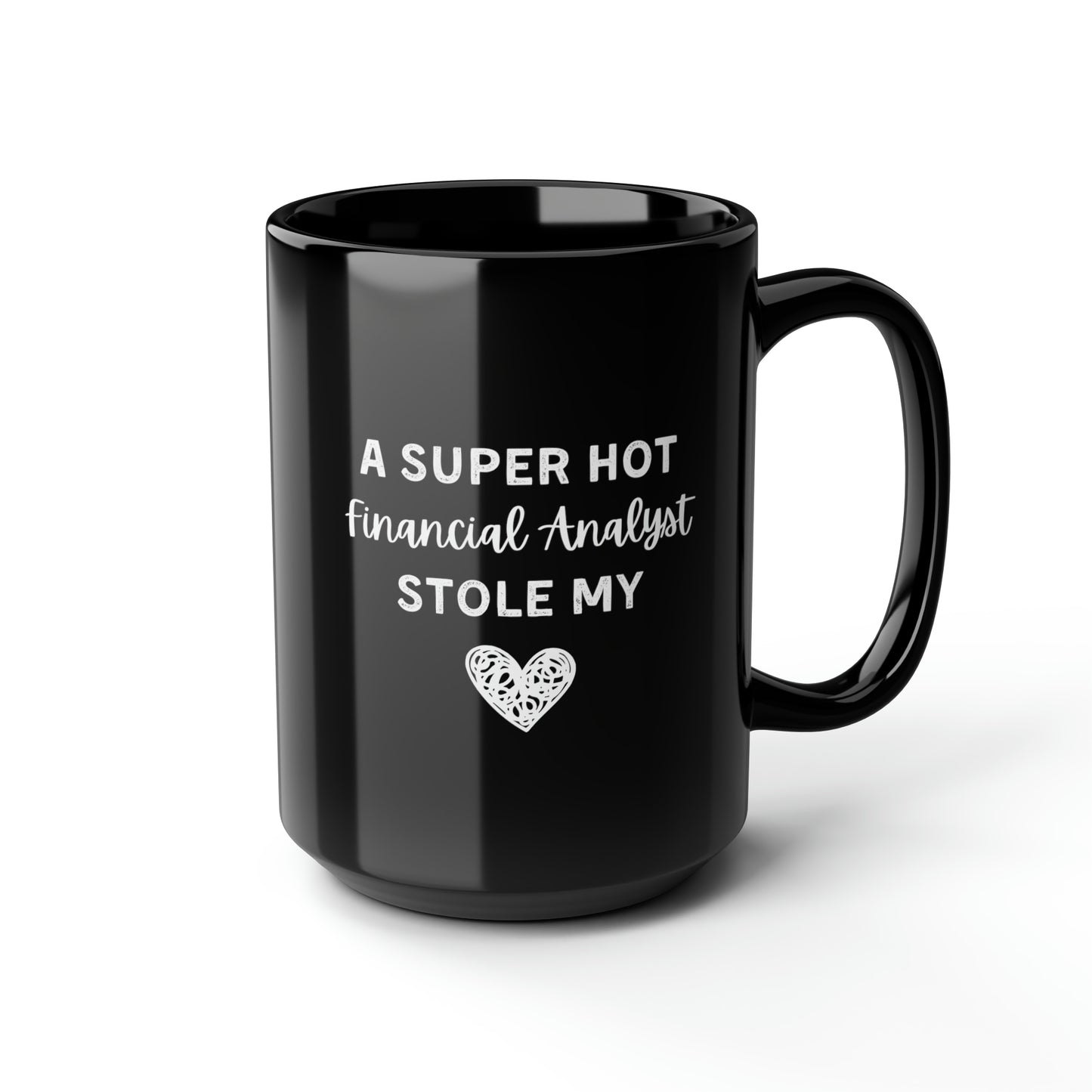 A Super Hot Financial Analyst Stole My Heart Mug 15oz