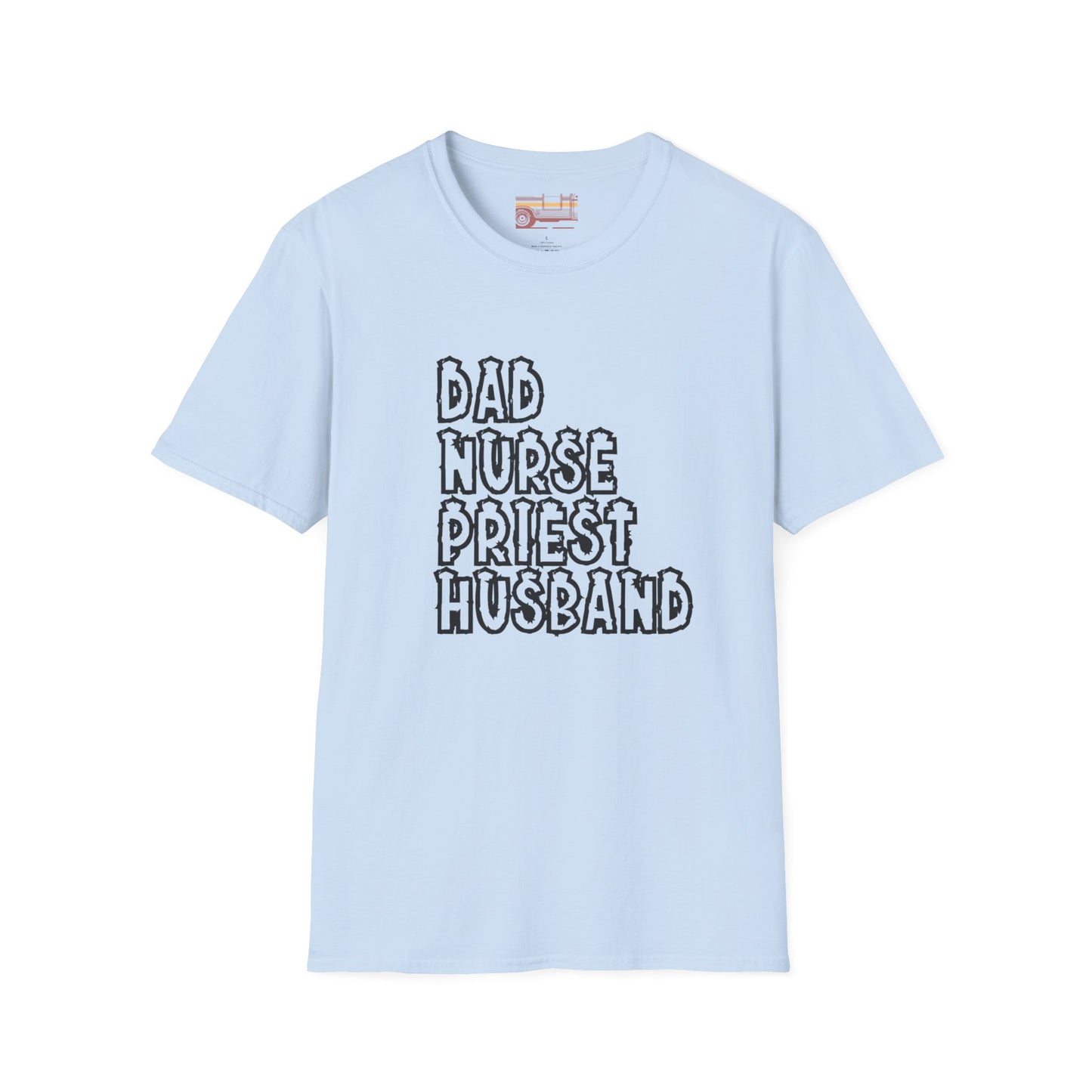 Dad Husband Nurse Priest Ultimate Comfort Unisex Fathers Day Nurse T-shirt