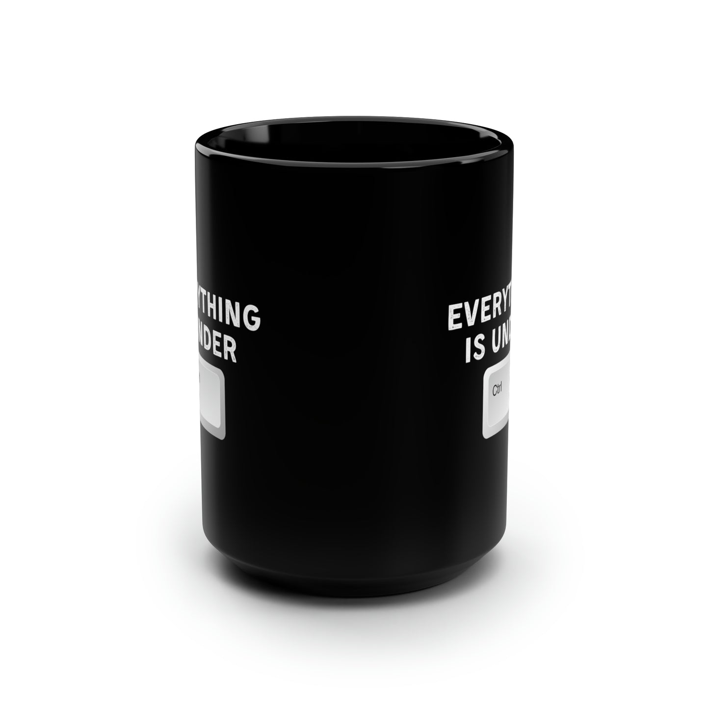 Everything Is Under Ctrl Mug 15oz