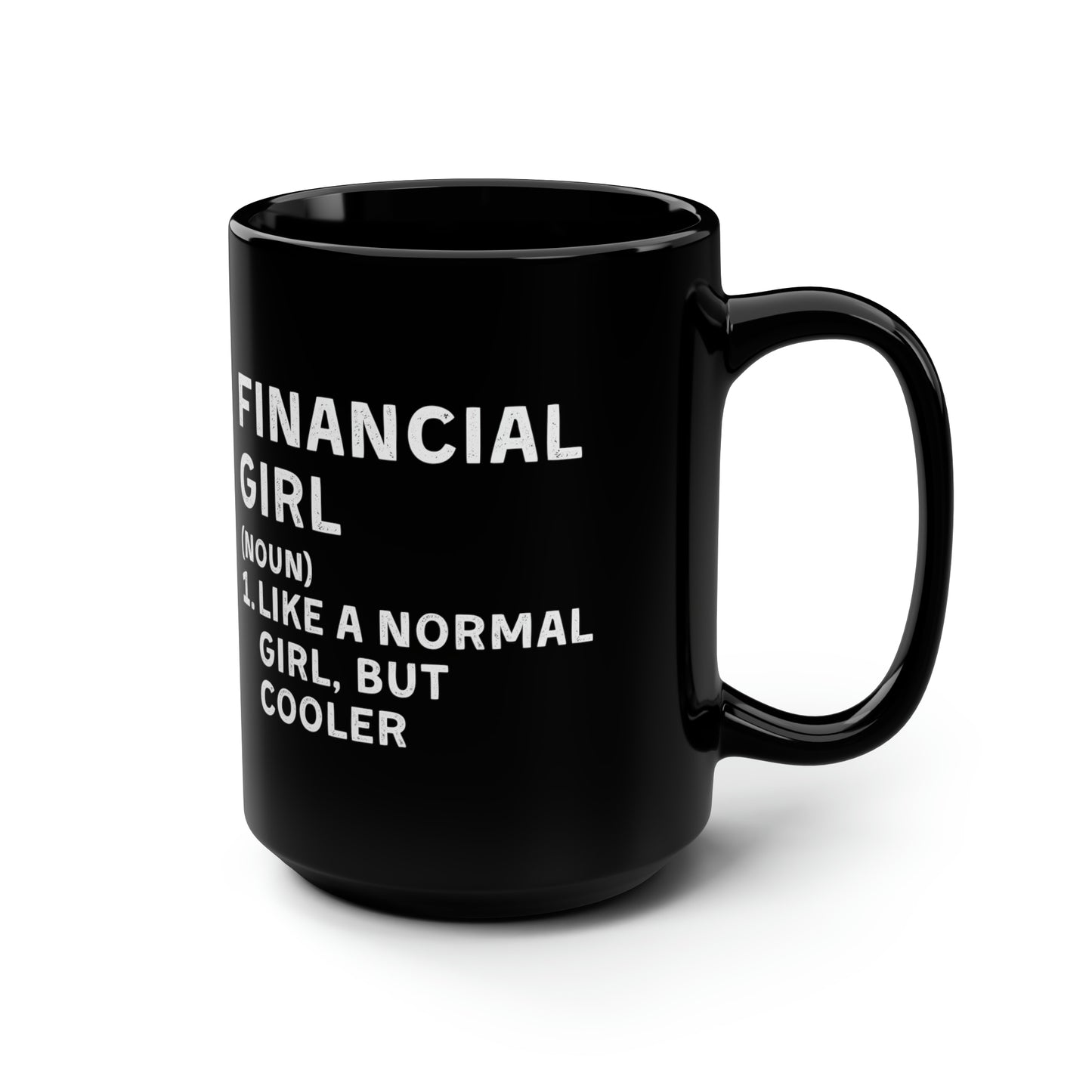 Financial Girl (Like Normal Girl, but cooler) Mug 15oz