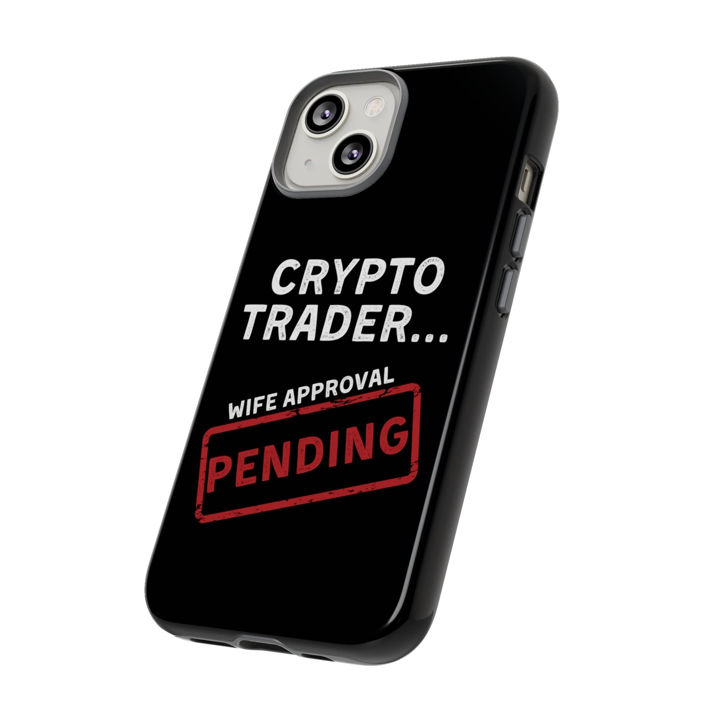 Crypto Trader Wife Approval Pending iPhone Case