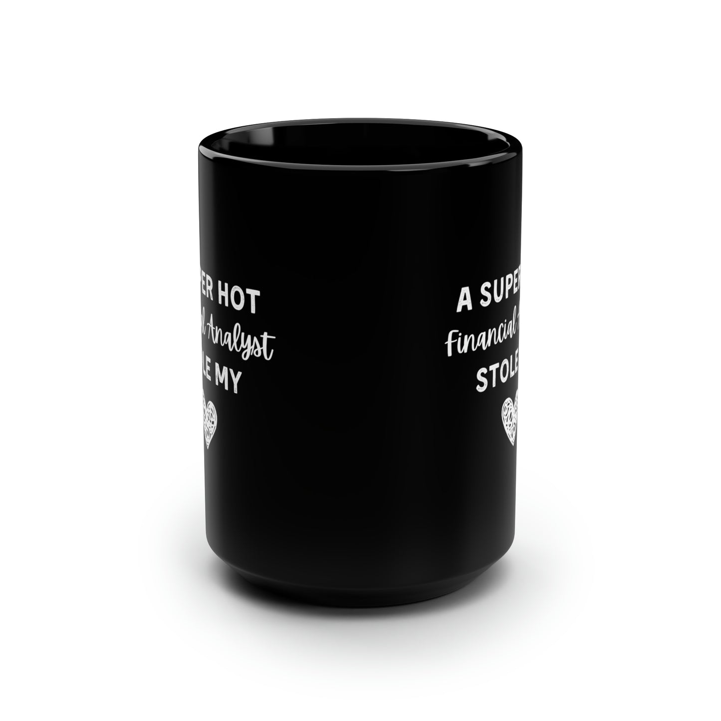 A Super Hot Financial Analyst Stole My Heart Mug 15oz