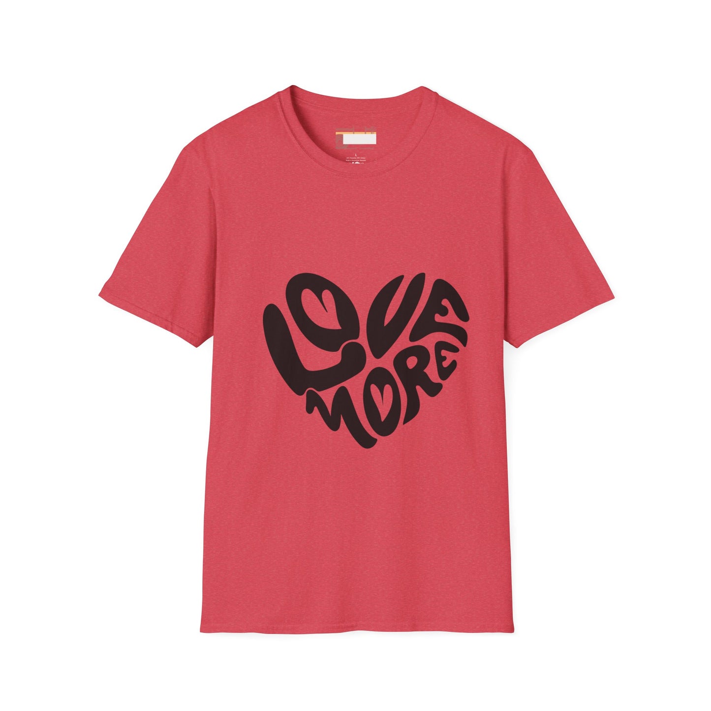 Graphic Love More Designed Comfort Unisex T-shirt