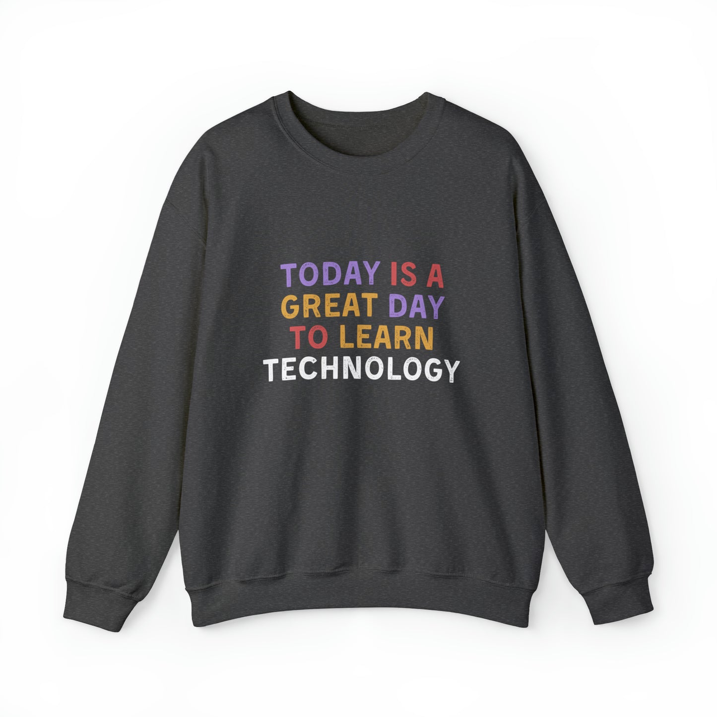 Today Is A Great Day To Learn Technology Sweatshirt