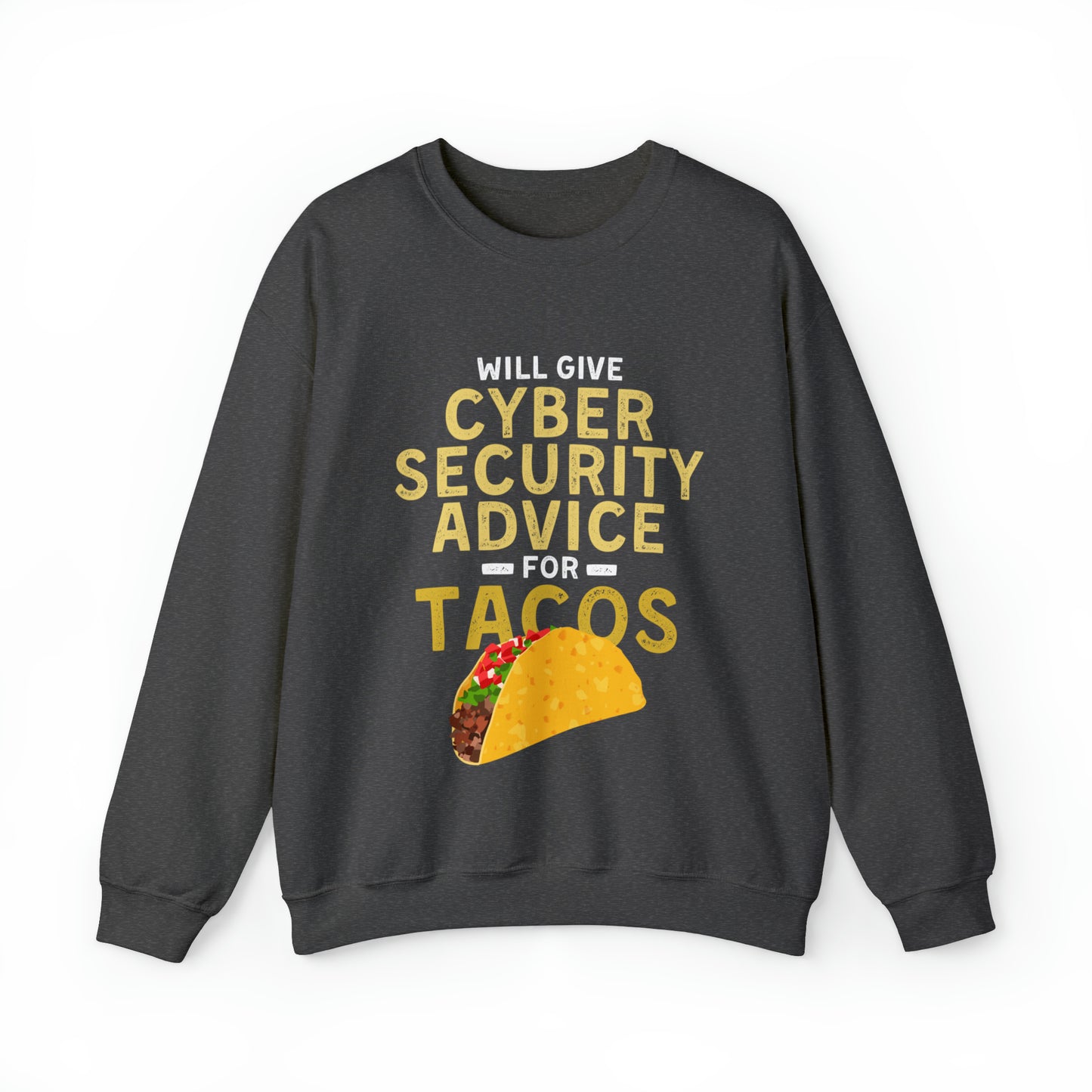 Will Give Cybersecurity Advice For Tacos Sweatshirt