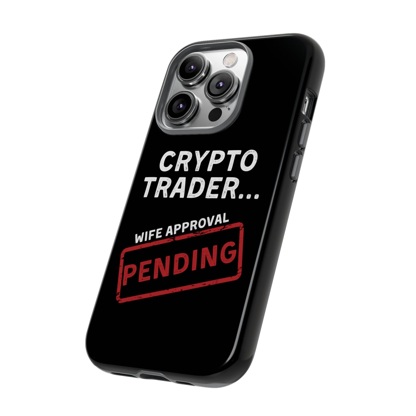 Crypto Trader Wife Approval Pending iPhone Case