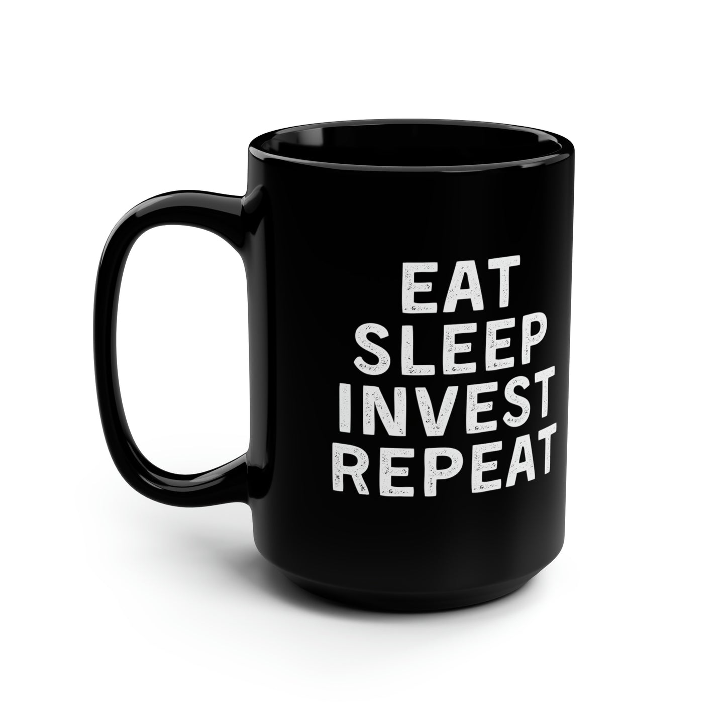 Eat Sleep Invest Repeat Mug 15oz