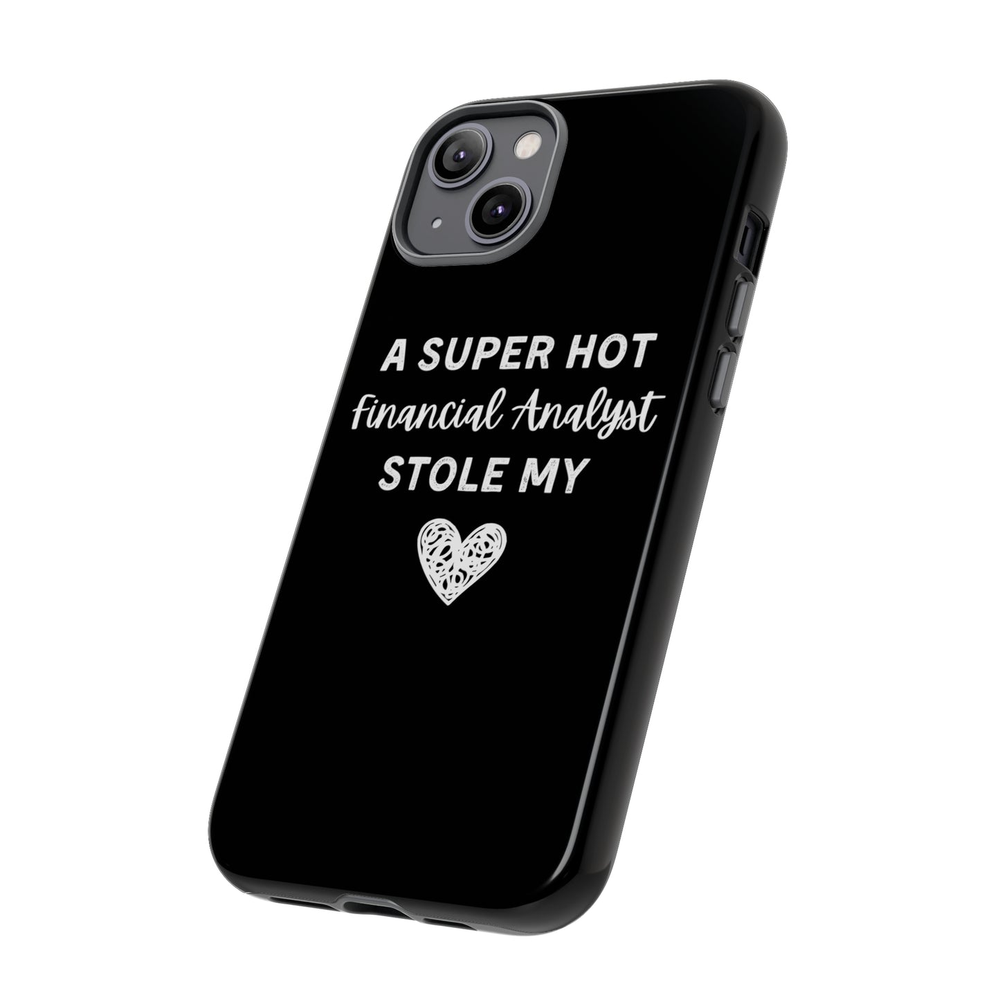 A Super Hot Financial Analyst Stole My Heart iPhone Case