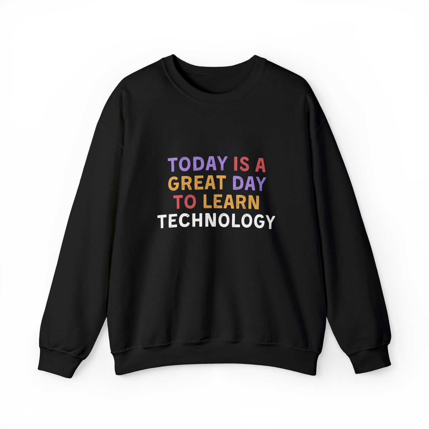 Today Is A Great Day To Learn Technology Sweatshirt