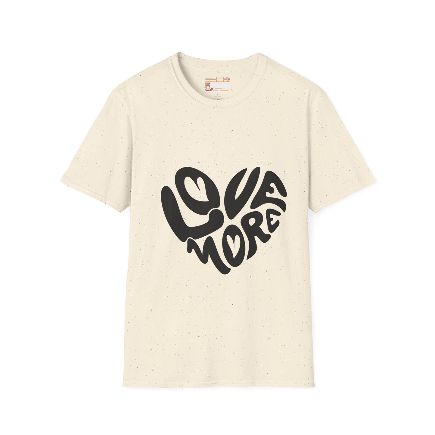 Graphic Love More Designed Comfort Unisex T-shirt