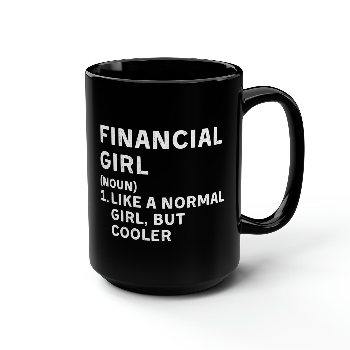 Financial Girl (Like Normal Girl, but cooler) Mug 15oz
