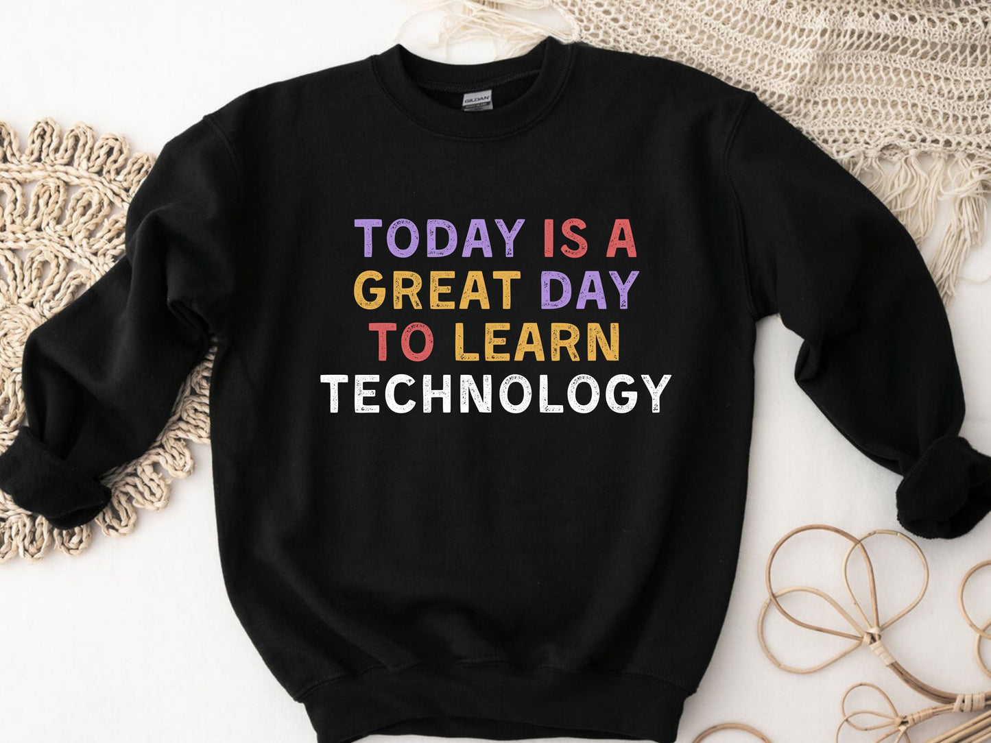 Today Is A Great Day To Learn Technology Sweatshirt