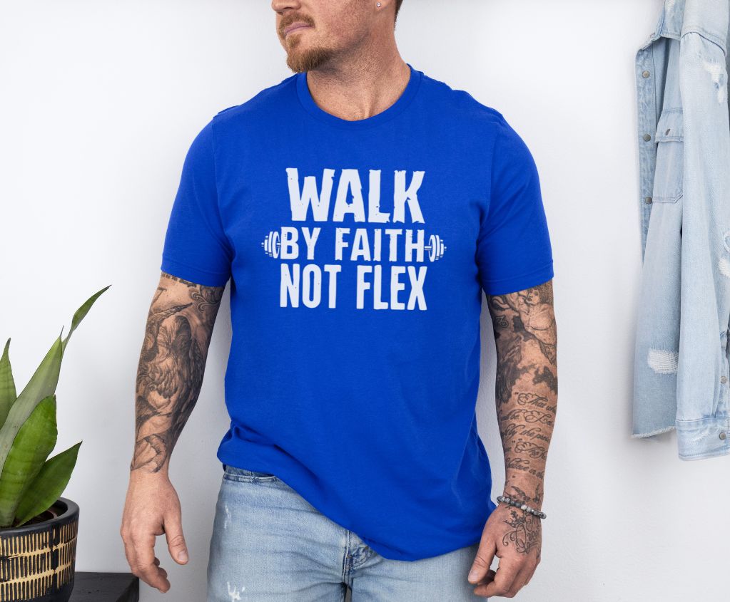 Walk by Faith Not Flex Unisex Bible Verse T-Shirt