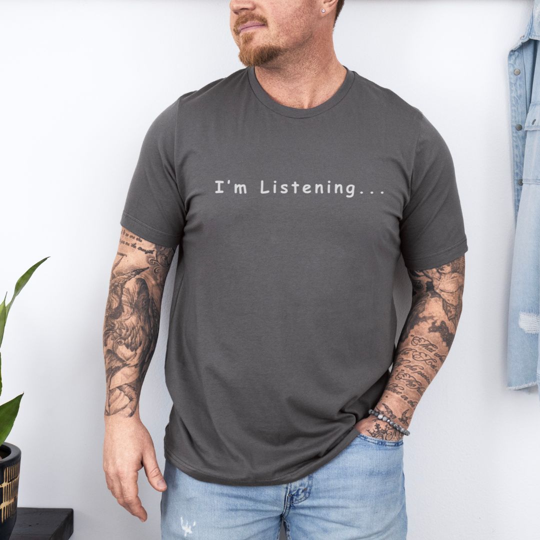 Sarcastic I'm Listening Ultimate Comfort Styled Unisex T-shirt