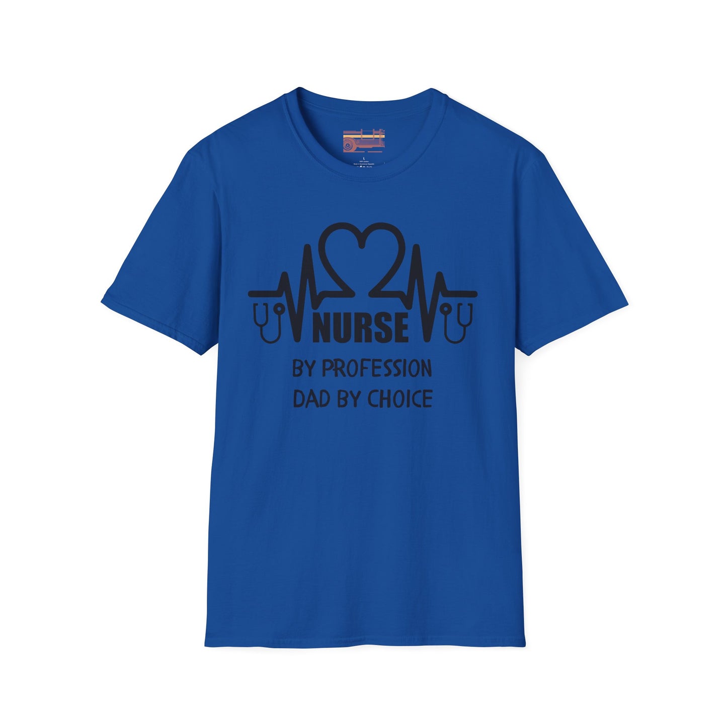 Nurse By Profession Dad By Choice Ultimate Comfort Unisex Nurse T-shirt