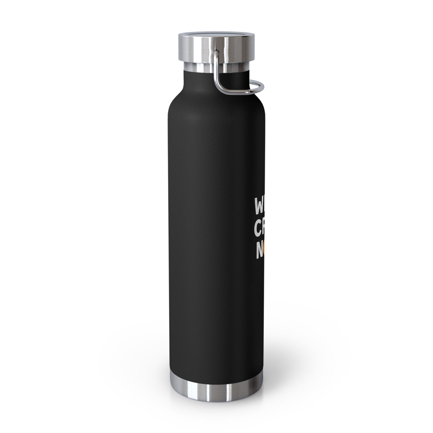 Who's Crazy Now? Copper Vacuum Insulated Bottle, 22oz