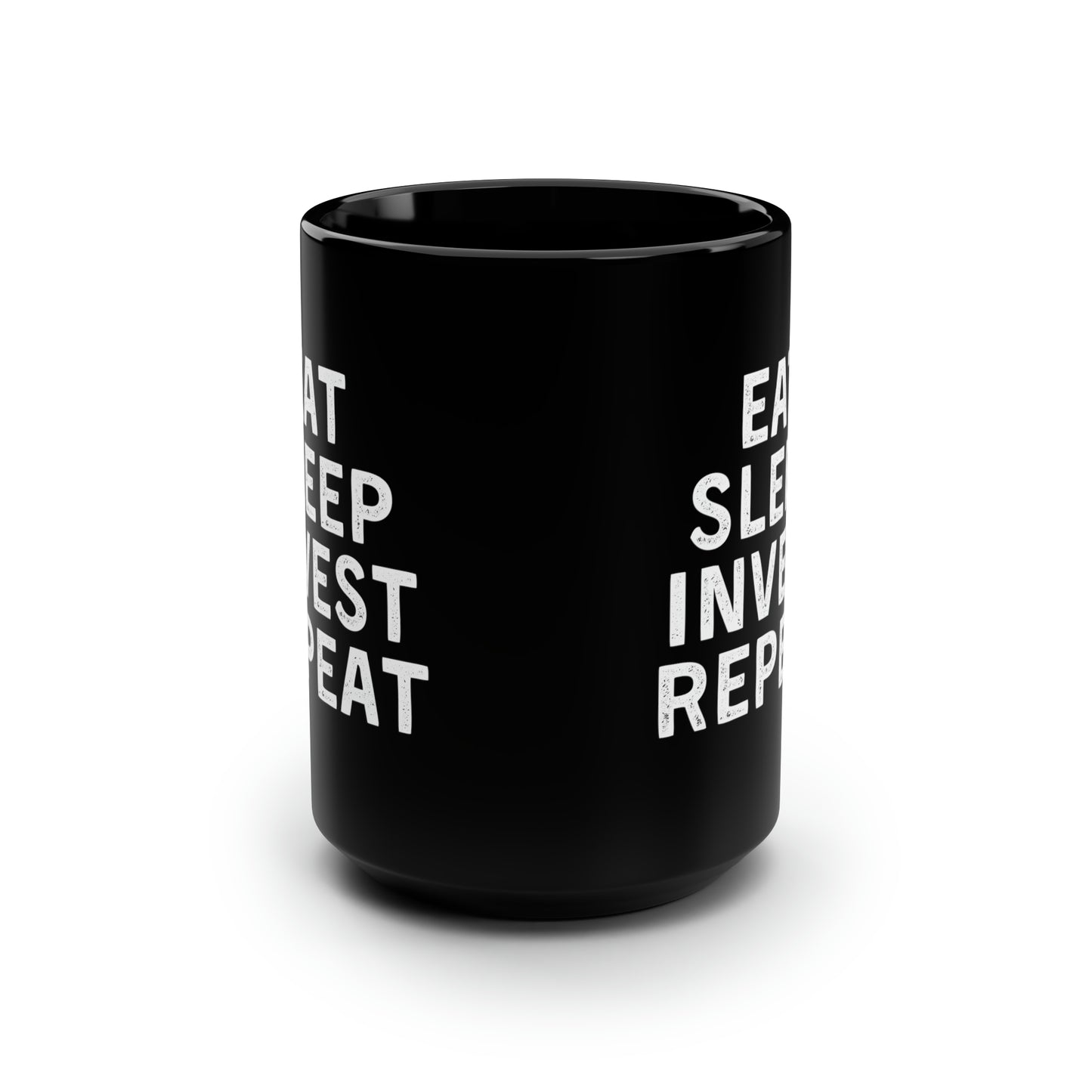 Eat Sleep Invest Repeat Mug 15oz