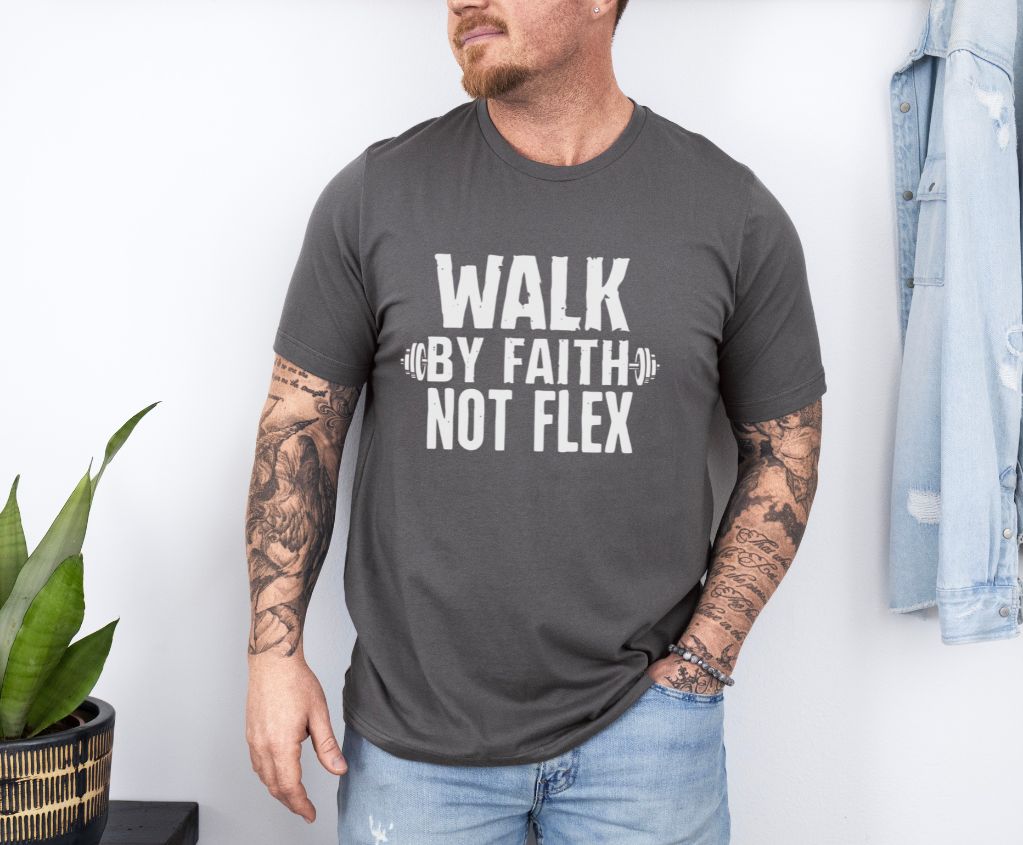 Walk by Faith Not Flex Unisex Bible Verse T-Shirt