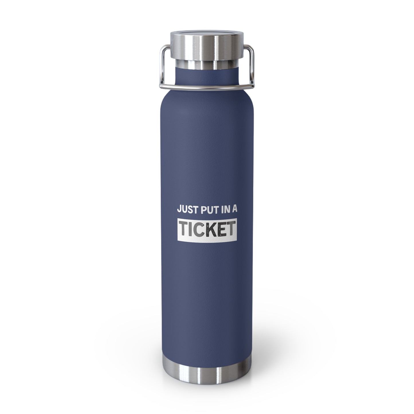 Just Put In A Ticket Copper Vacuum Insulated Bottle, 22oz