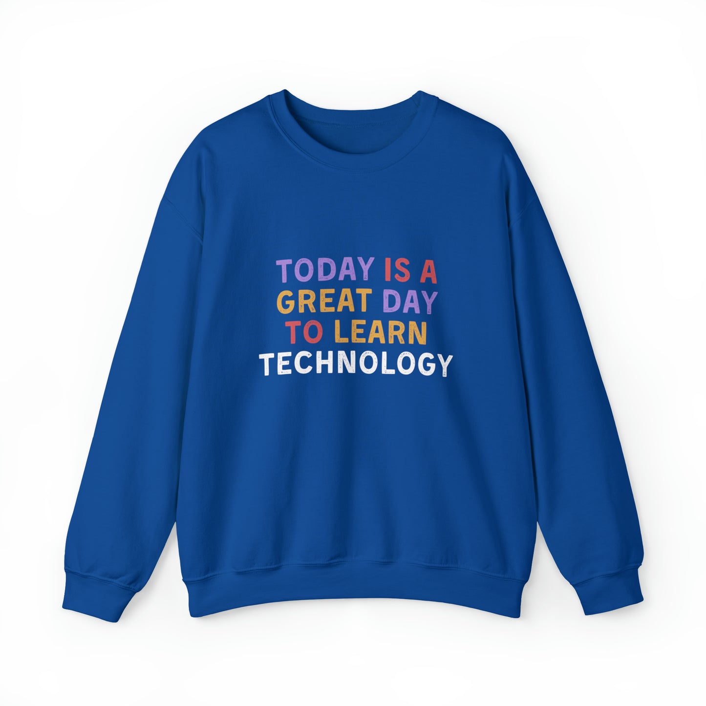 Today Is A Great Day To Learn Technology Sweatshirt