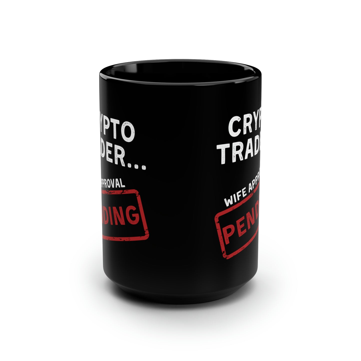 Crypto Trader Wife Approval Pending Black Mug 15oz