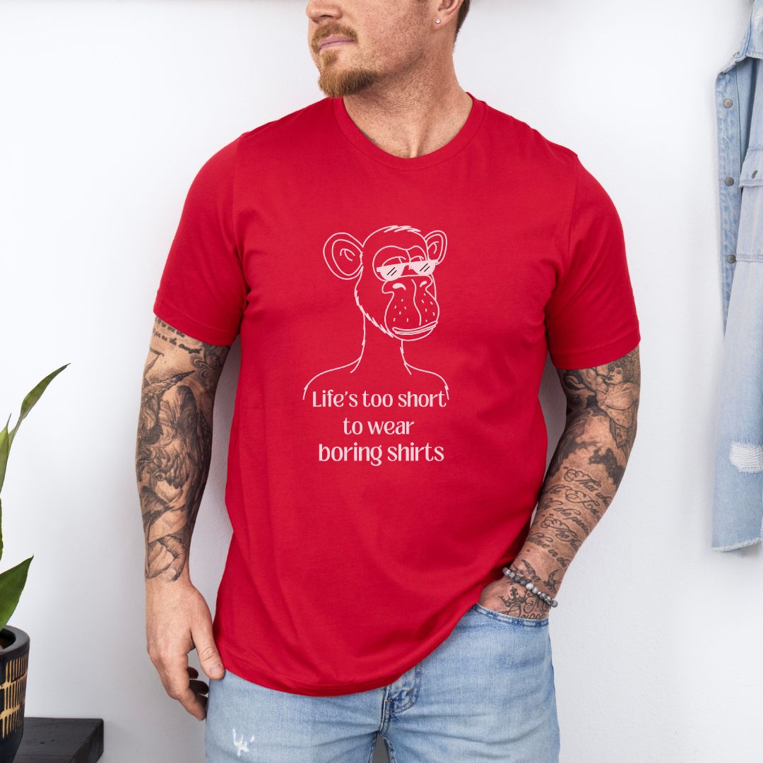 Live's Too Short To Wear Boring Shirts Ultimate Comfort Unisex T-shirt