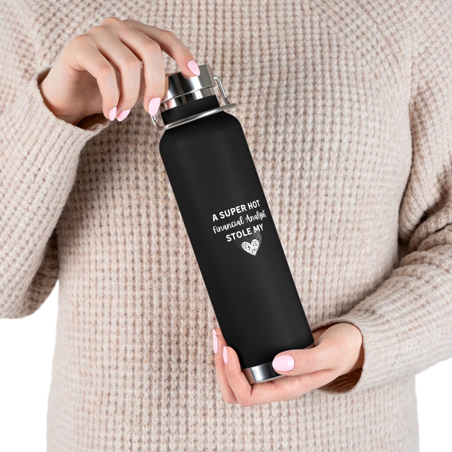 A Super Hot Financial Analyst Stole My Heart Copper Vacuum Insulated Bottle, 22oz